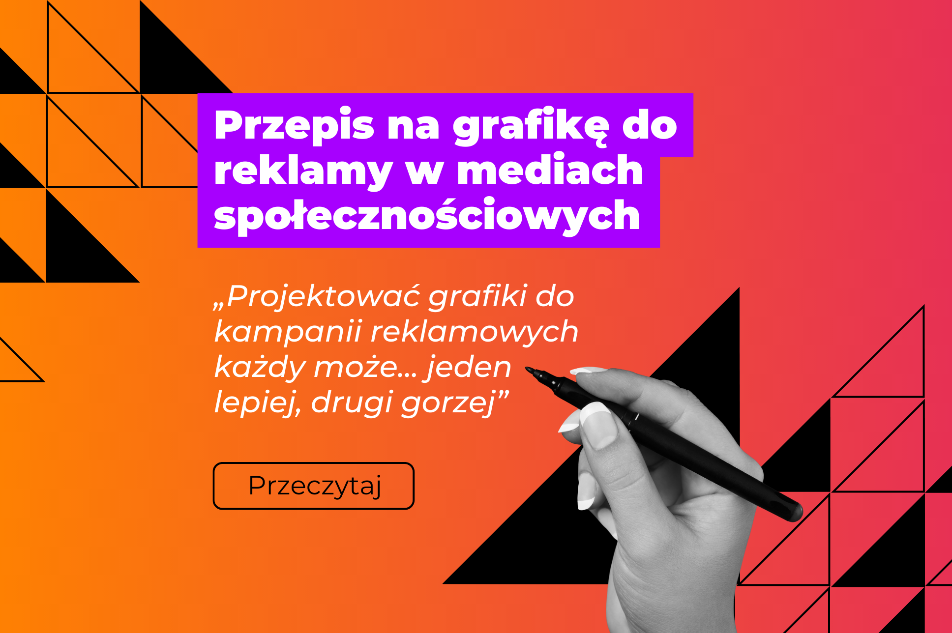 Przepis na grafikę do reklamy w mediach społecznościowych - grafika promująca artykul, tło gradient różowo-pomarańczowy, ręka z markerem