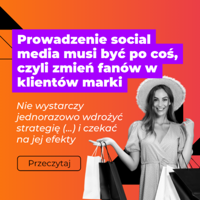 Prowadzenie social media musi być po coś, czyli zmień fanów w klientów marki - grafika promująca artykuł z gradientowym tłem (różowo -pomarańczowym) oraz kobietą z zakupami