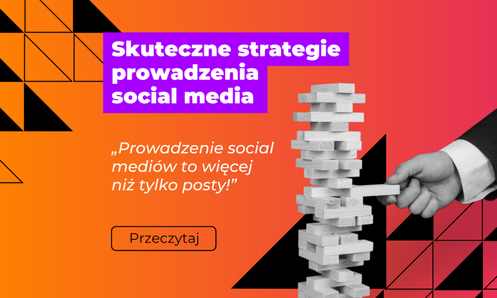 Skuteczne strategie prowadzenia social media - grafika promująca artykuł, w tle gradient pomarańczowo różowy i ręka wyciagająca klocek yenga