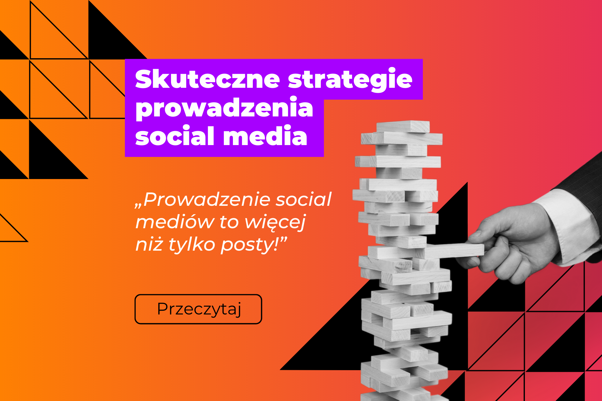 Skuteczne strategie prowadzenia social media - grafika promująca artykuł, w tle gradient pomarańczowo różowy i ręka wyciagająca klocek yenga