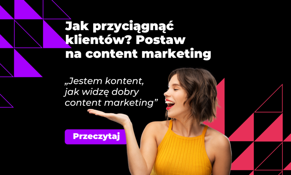 Jak przyciągnąć klientów? Postaw na content marketing - rafika promująca artykuł, czarne tło, radosna kobieta w żółtej bluzce, fioletowy przycisk CTA