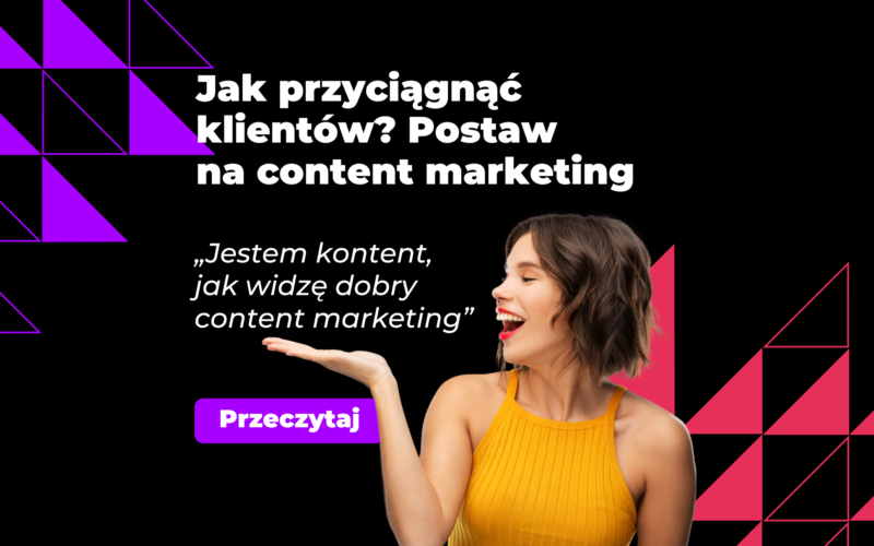 Jak przyciągnąć klientów? Postaw na content marketing - rafika promująca artykuł, czarne tło, radosna kobieta w żółtej bluzce, fioletowy przycisk CTA