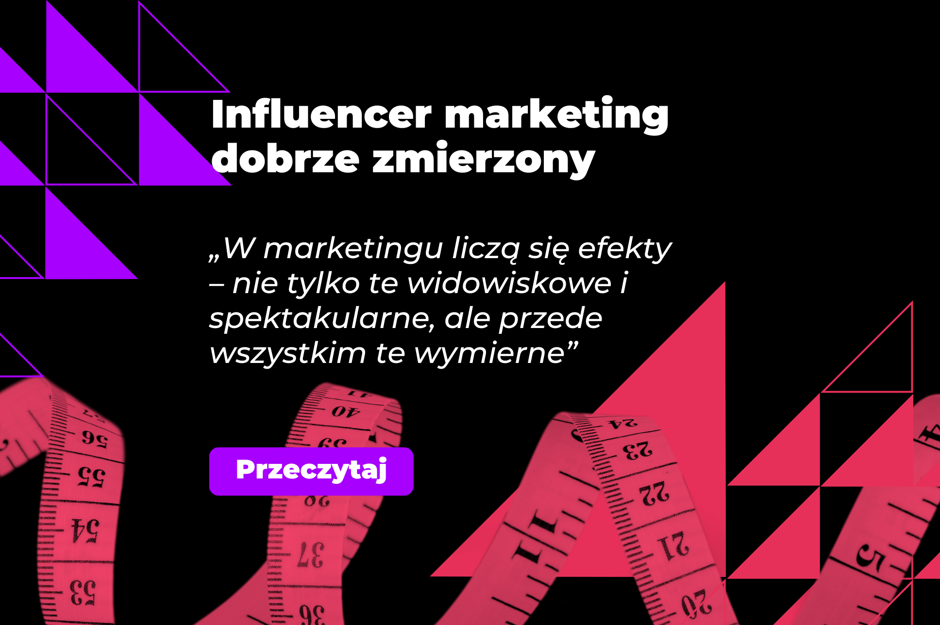 Influencer marketing dobrze zmierzony - grafika promująca artykuł, czarne tło i duża rózowwa miarka, z fioletowym CTA