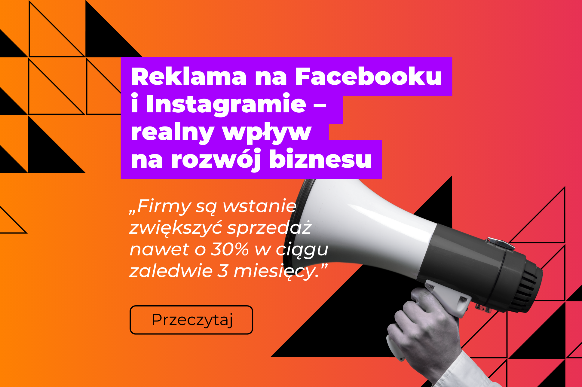 Reklama na Facebooku i Instagramie – realny wpływ na rozwój biznesu - grafika promująca artykuł, pomarańczowo-różowy gradientw tle, ręka trzymająca megafon (czarno-biała)