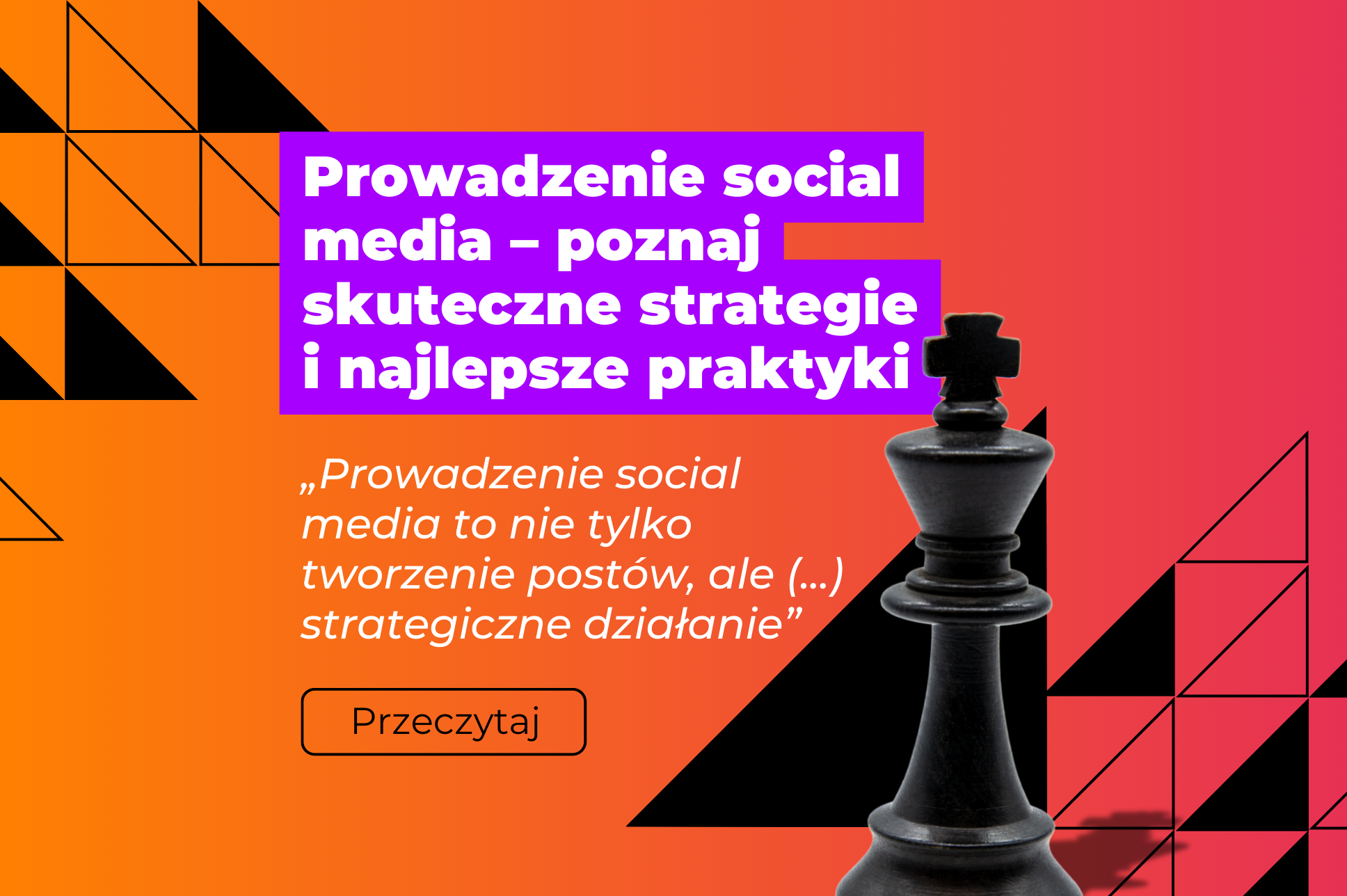 Prowadzenie social media – poznaj skuteczne strategie i najlepsze praktyki - grafika promująca artykuł - rło z pomarańczowo różowym gradientem i figura szachowa czarna