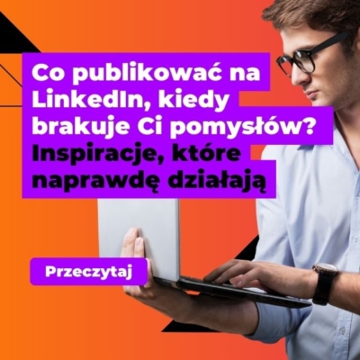 Co publikować na Linkedin - agencja social media brandpeak