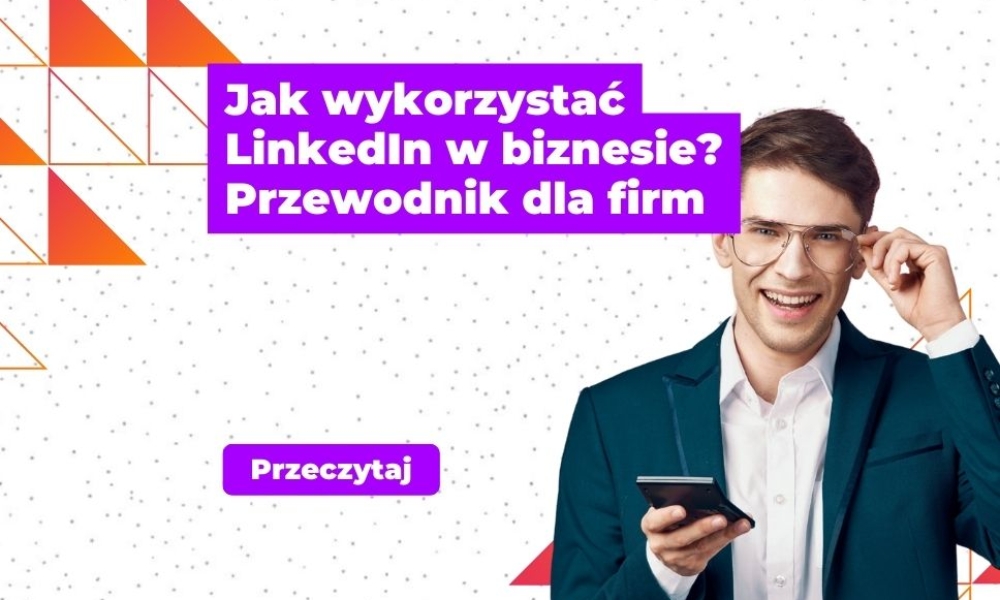 Jak wykorzystać LinkedIn w biznesie