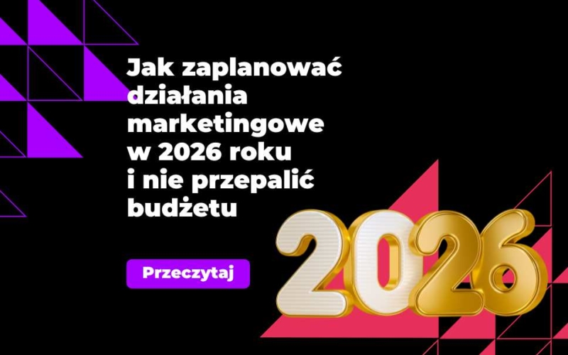 Marketing 2026 - jak go zaplanować, aby działał