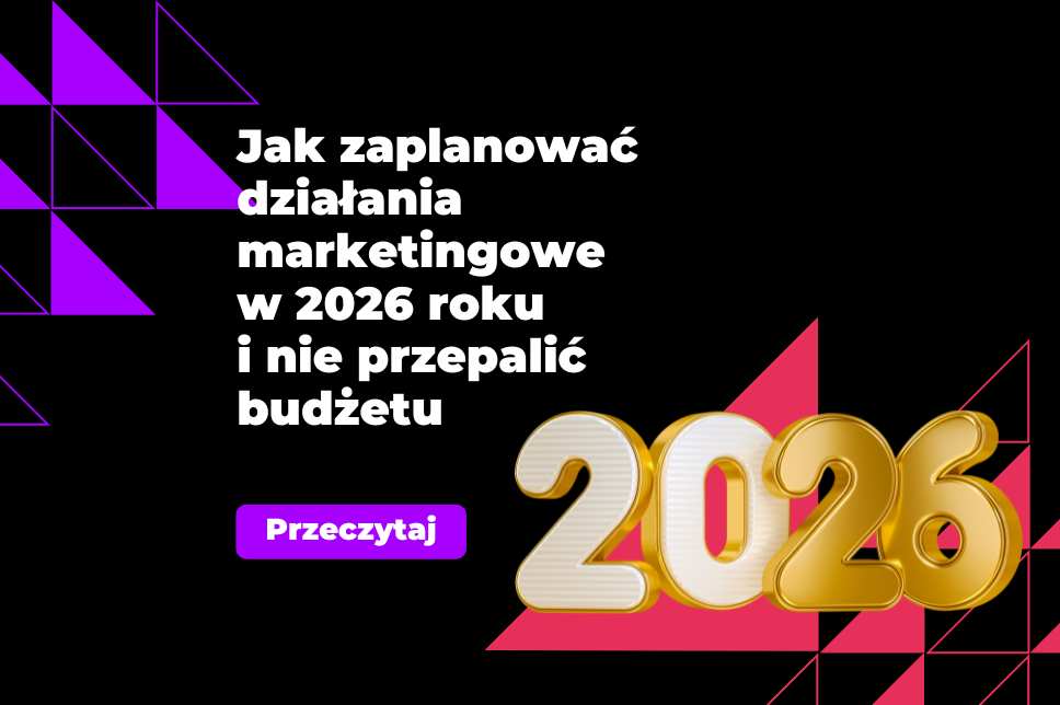 Marketing 2026 - jak go zaplanować, aby działał
